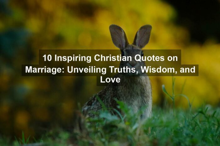 10 Inspiring Christian Quotes on Marriage: Unveiling Truths, Wisdom, and Love