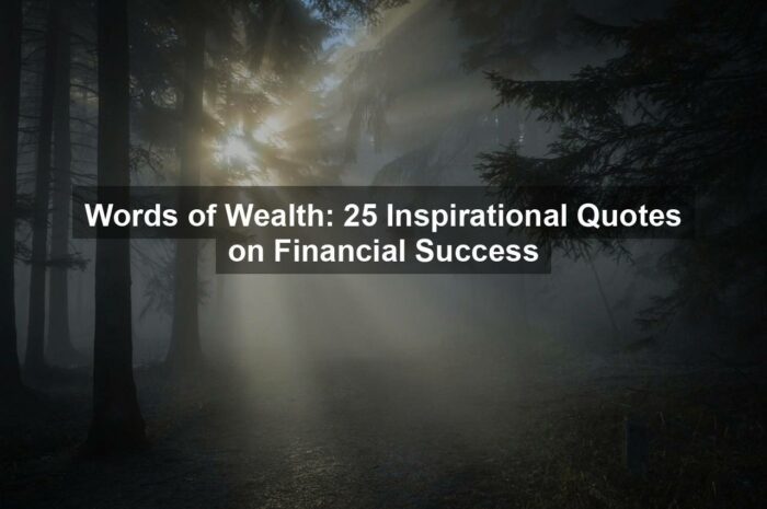 Words of Wealth: 25 Inspirational Quotes on Financial Success