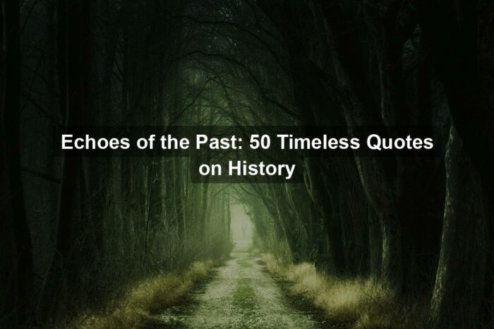 Echoes of the Past: 50 Timeless Quotes on History