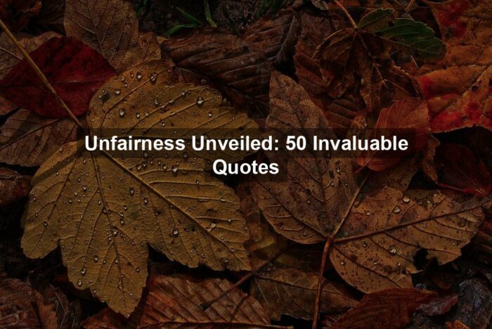 Unfairness Unveiled: 50 Invaluable Quotes