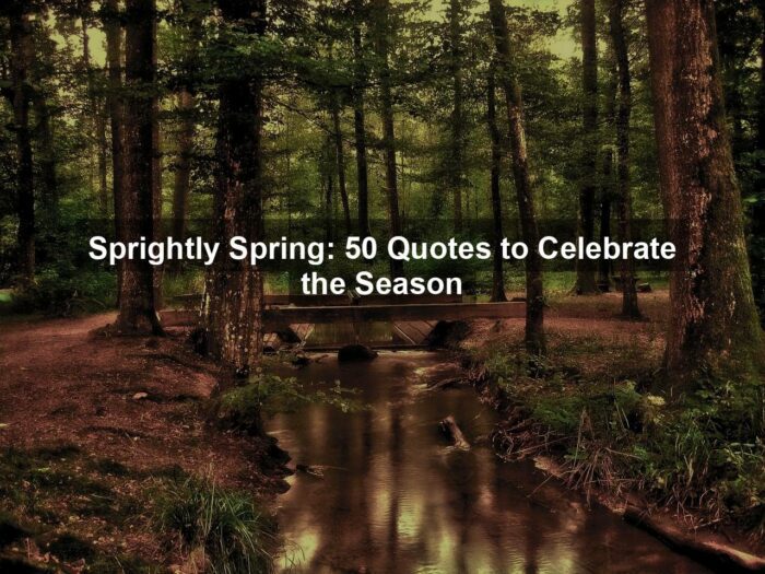 Sprightly Spring: 50 Quotes to Celebrate the Season