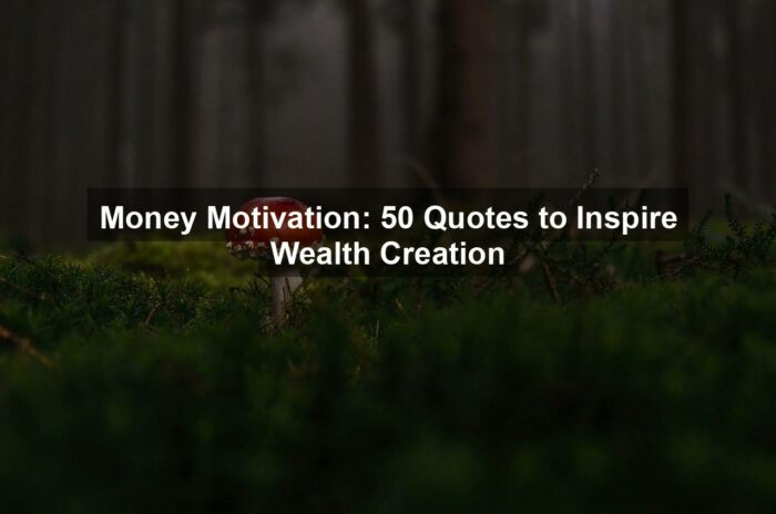 Money Motivation: 50 Quotes to Inspire Wealth Creation