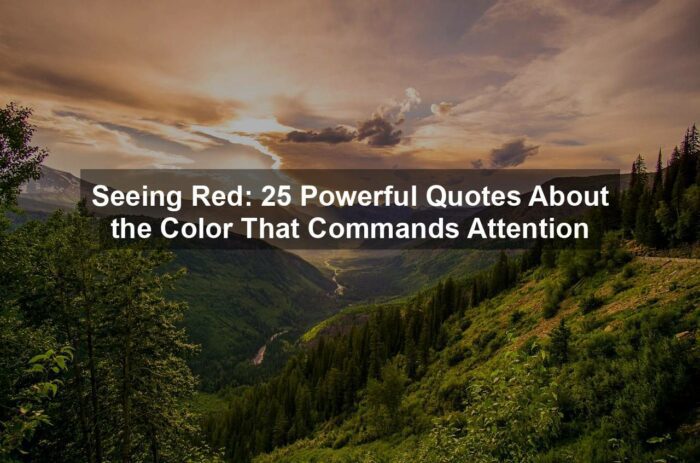 Seeing Red: 25 Powerful Quotes About the Color That Commands Attention