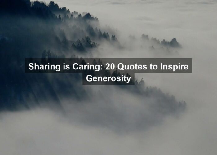 Sharing is Caring: 20 Quotes to Inspire Generosity