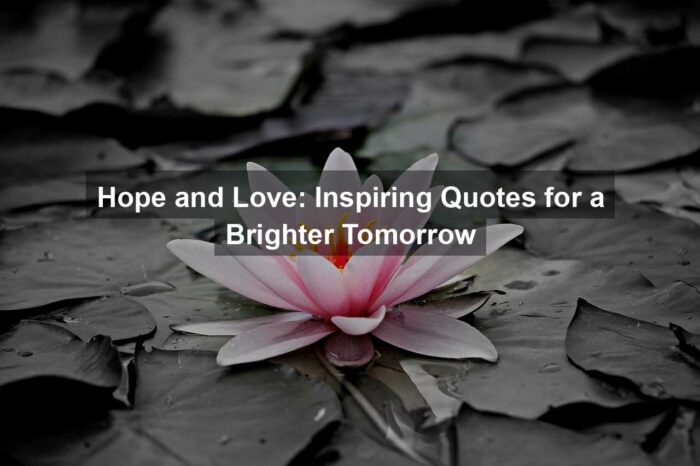 Hope and Love: Inspiring Quotes for a Brighter Tomorrow