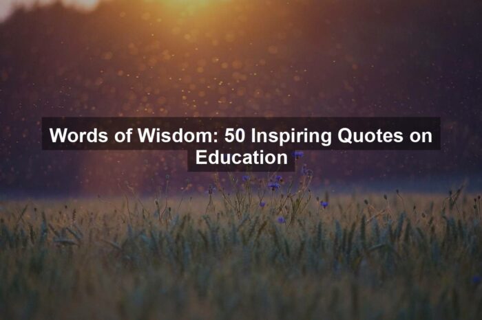 Words of Wisdom: 50 Inspiring Quotes on Education
