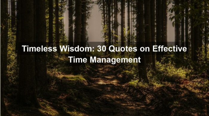 Timeless Wisdom: 30 Quotes on Effective Time Management