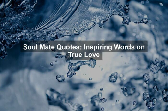 Soul Mate Quotes: Inspiring Words on True Love