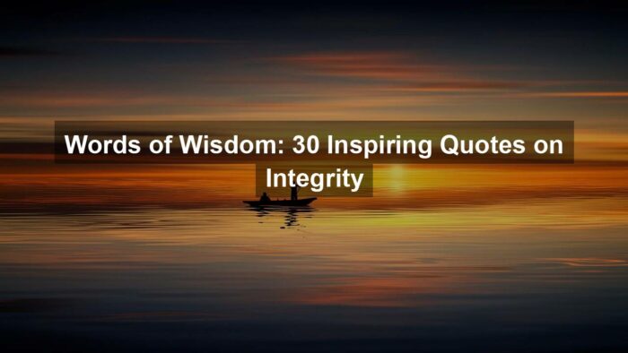 Words of Wisdom: 30 Inspiring Quotes on Integrity