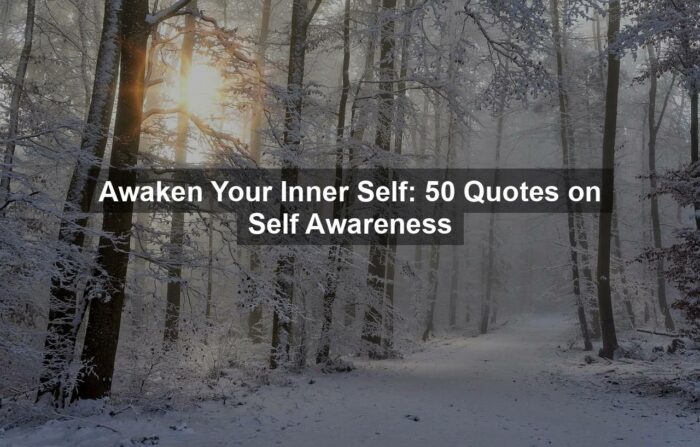 Awaken Your Inner Self: 50 Quotes on Self Awareness