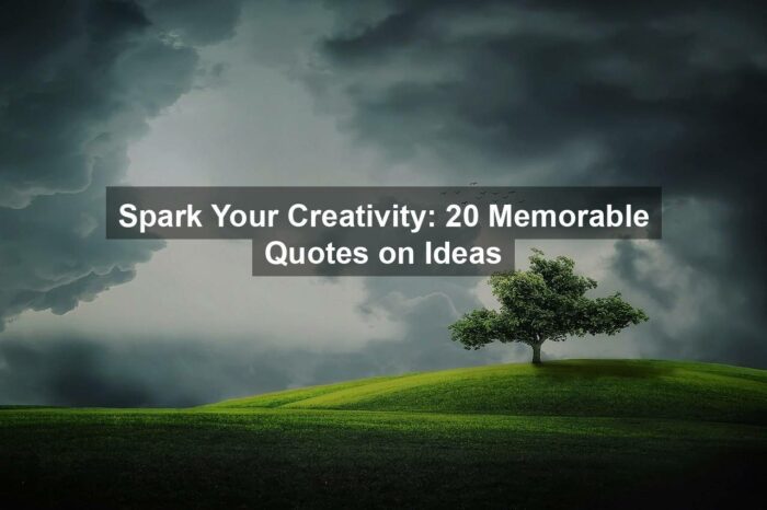 Spark Your Creativity: 20 Memorable Quotes on Ideas
