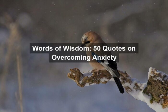 Words of Wisdom: 50 Quotes on Overcoming Anxiety
