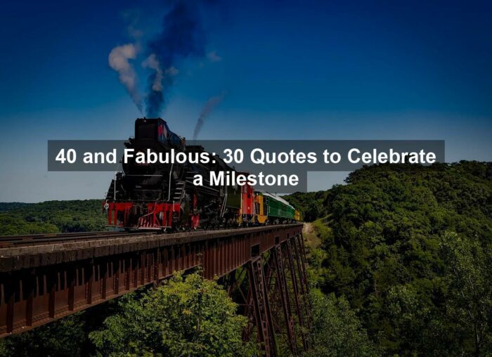 40 and Fabulous: 30 Quotes to Celebrate a Milestone