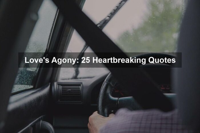 Love’s Agony: 25 Heartbreaking Quotes
