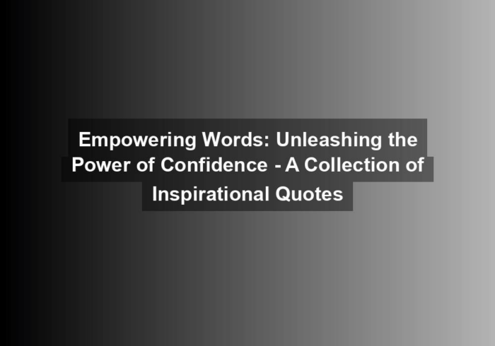 empowering words unleashing the power of confidence a collection of inspirational quotes - Empowering Words: Unleashing the Power of Confidence - A Collection of Inspirational Quotes