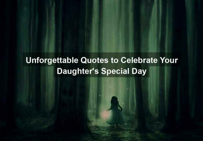 Unforgettable Quotes to Celebrate Your Daughter’s Special Day
