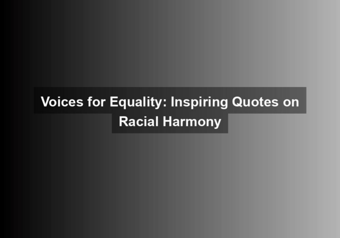 Voices for Equality: Inspiring Quotes on Racial Harmony