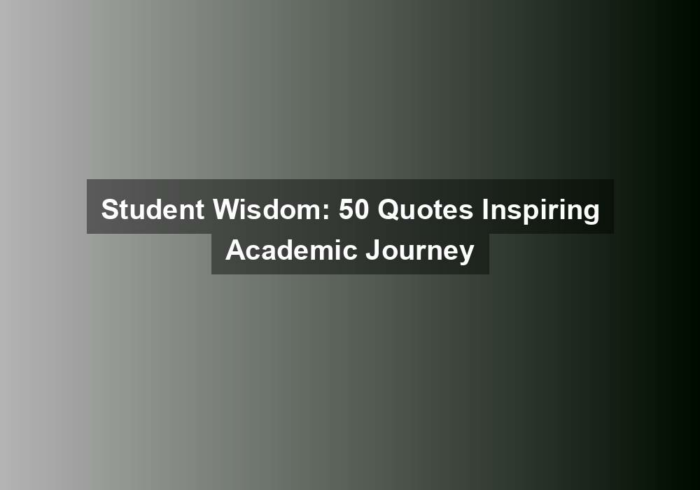 student wisdom 50 quotes inspiring academic journey - Student Wisdom: 50 Quotes Inspiring Academic Journey