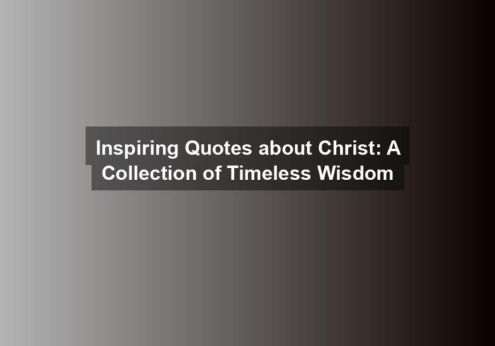 inspiring quotes about christ a collection of timeless wisdom - Inspiring Quotes about Christ: A Collection of Timeless Wisdom