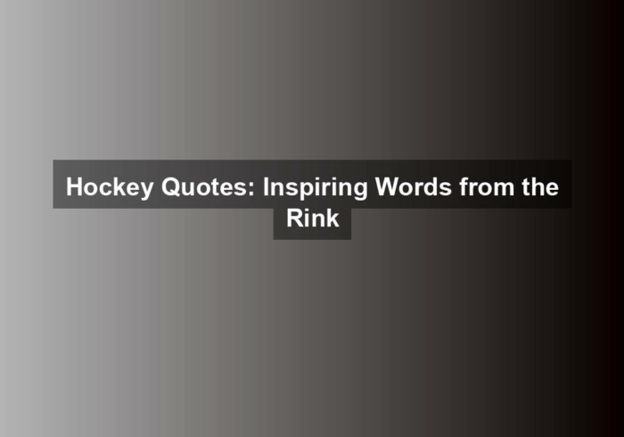 hockey quotes inspiring words from the rink - Hockey Quotes: Inspiring Words from the Rink